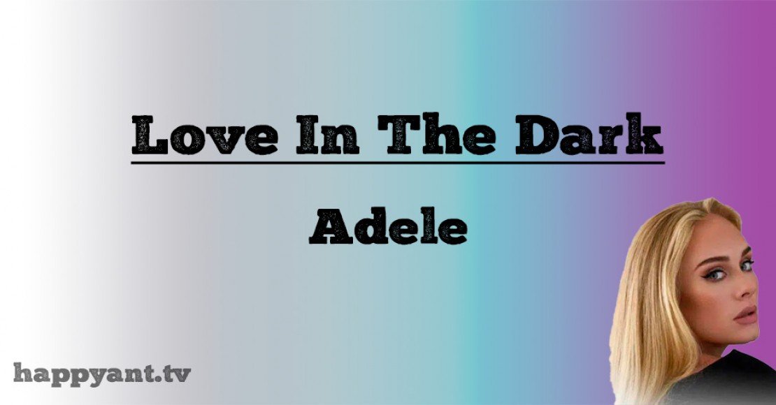 ادل (Adele) | Love in the Dark ادل (Adele) | Love in the Dark