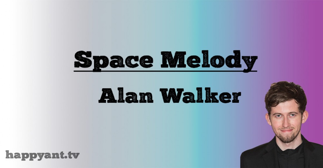 آلن واکر (Alan Walker) | Space Melody