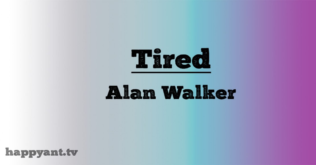 آلن واکر (Alan Walker) | Tired