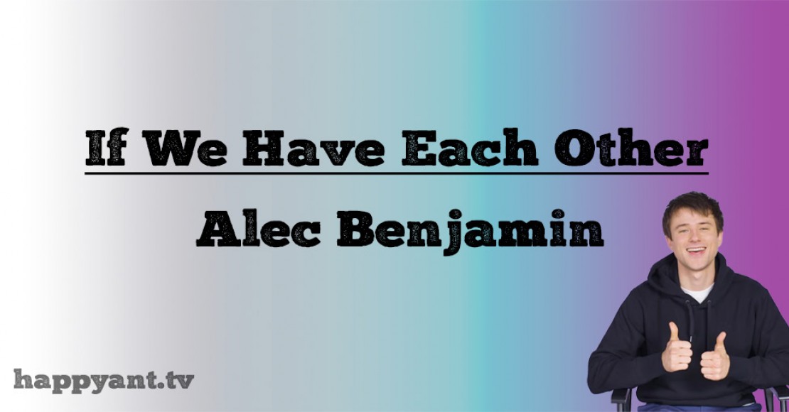 آلیس بنجامین (Alec Benjamin) | If We Have Each Other