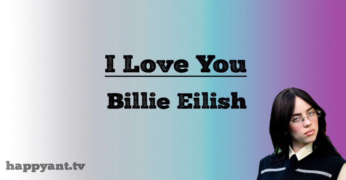 بیلی آیلیش (Billie Eilish) | I love you