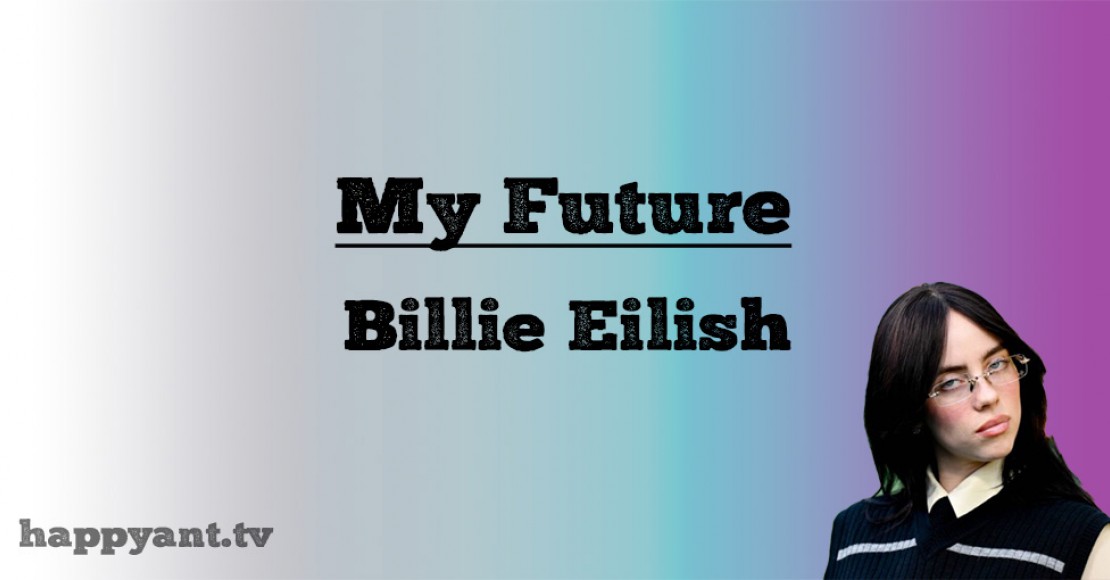 بیلی آیلیش (Billie Eilish) | My Future