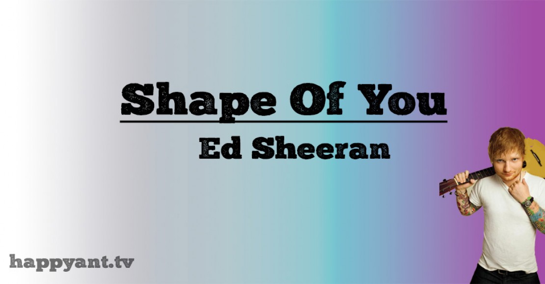 اد شیرن (Ed Sheeran) | Shape of You