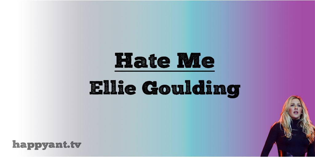 الی گولدینگ (Eliie Goulding) Hate Me