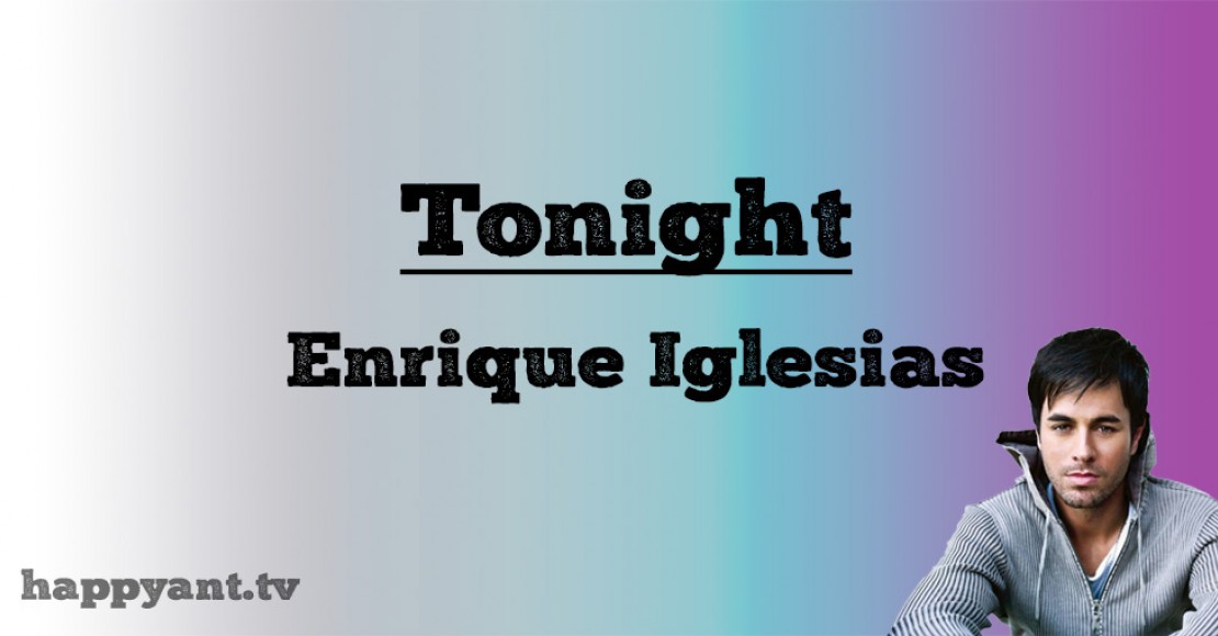 انریکه ایگلسیاس (Enrique Iglesias) | Tonight