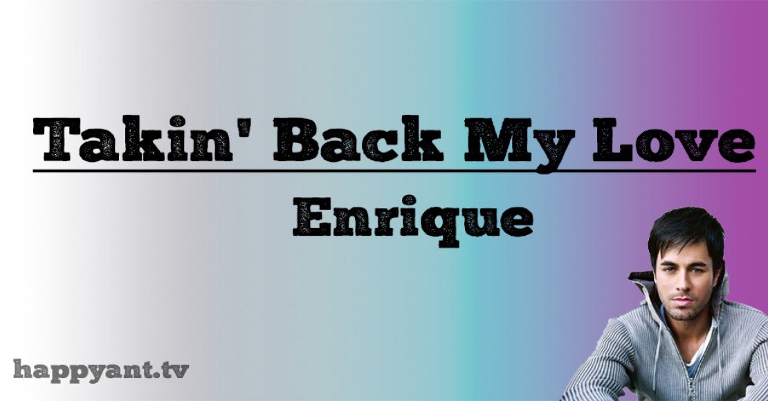 انریکه ایگلسیاس (Enrique Iglesias) | Takin Back My Love انریکه ایگلسیاس (Enrique Iglesias) | Takin Back My Love