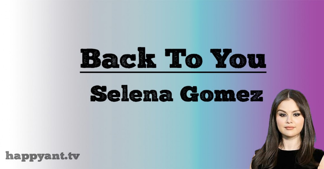 سلنا گومز (Selena Gomez) | Back To You