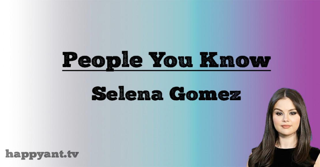 سلنا گومز (Selena Gomez) | People You Know