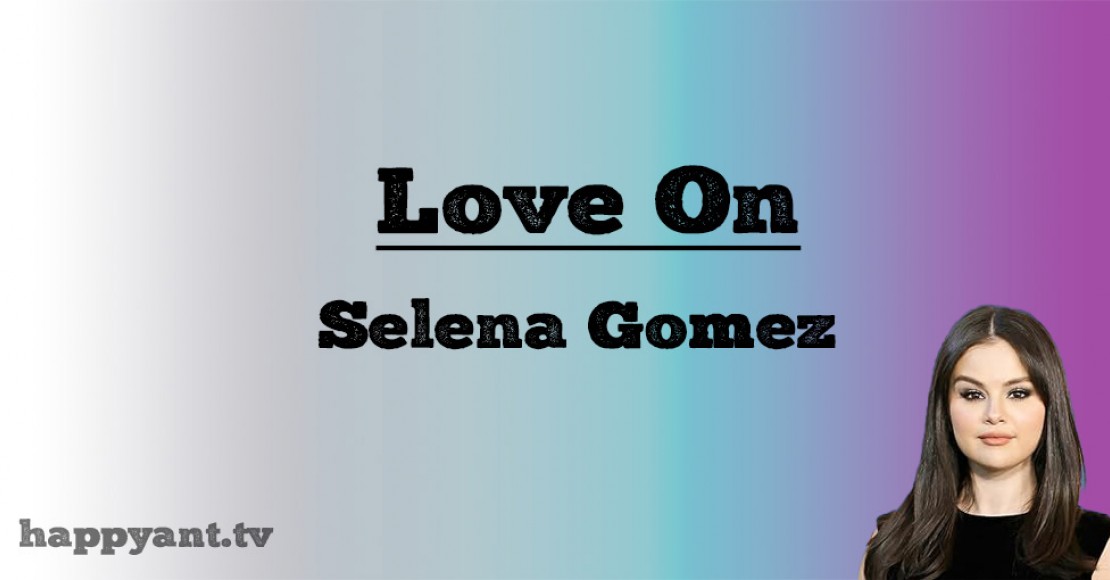 سلنا گومز (Selena Gomez) | Love On سلنا گومز (Selena Gomez) | Love On